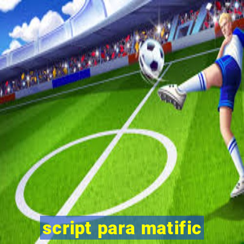 script para matific